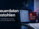 678.000 Steuerpflichtige betroffen: Warum gestohlene Daten für Phishing, Identitätsdiebstahl und gezielten Unternehmensbetrug genutzt werden können.