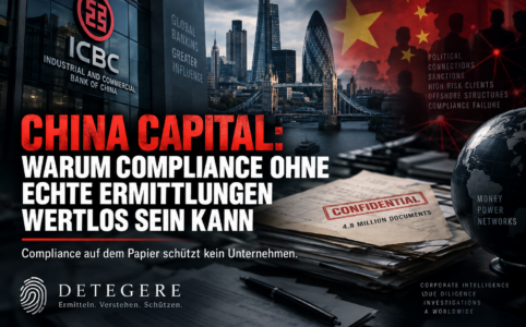 China Capital: Warum Compliance ohne echte Ermittlungen zur Fassade wird und Unternehmen bei Hochrisikokunden gefährliche Warnsignale zu spät erkennen können