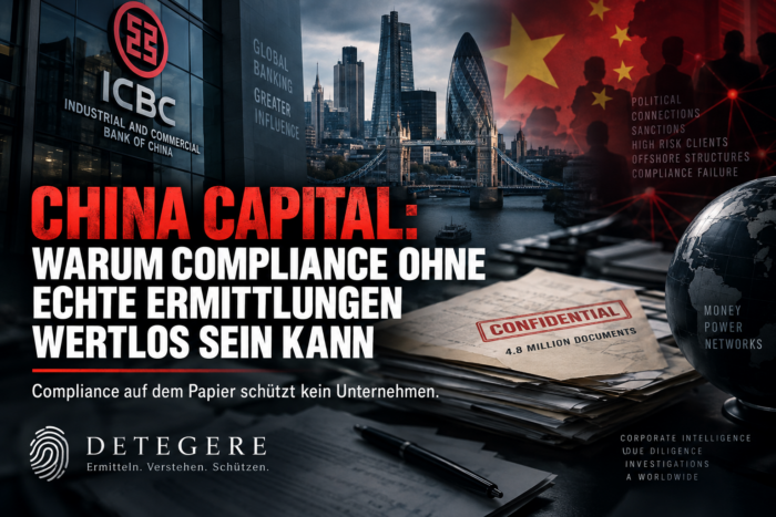 China Capital: Warum Compliance ohne echte Ermittlungen zur Fassade wird und Unternehmen bei Hochrisikokunden gefährliche Warnsignale zu spät erkennen können 