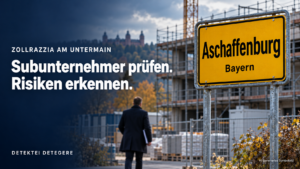 Subunternehmer prüfen: Was die Zollrazzia bei Aschaffenburg für Unternehmen bedeutet und wie Detegere Partner, Firmenstrukturen und Verdachtsmomente untersucht.